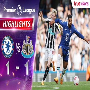 #ไฮไลท์ฟุตบอล [ เชลซี 1 - 1 นิวคาสเซิ่ล ] พรีเมียร์ลีก อังกฤษ 2022/23